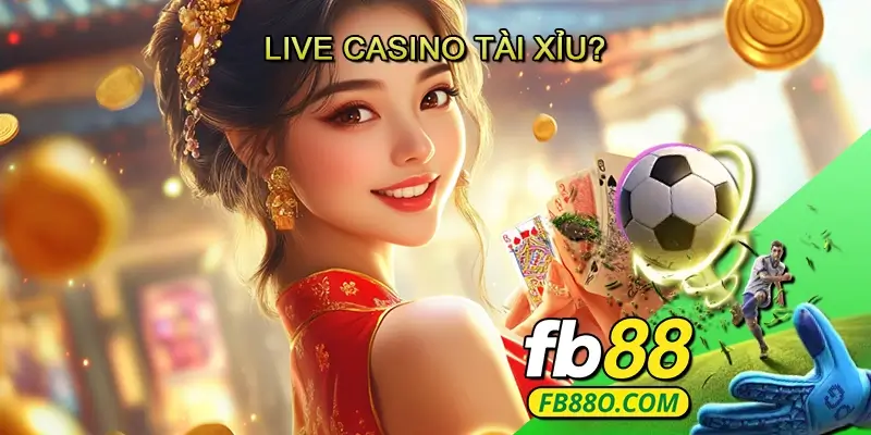 Live casino Tài xỉu